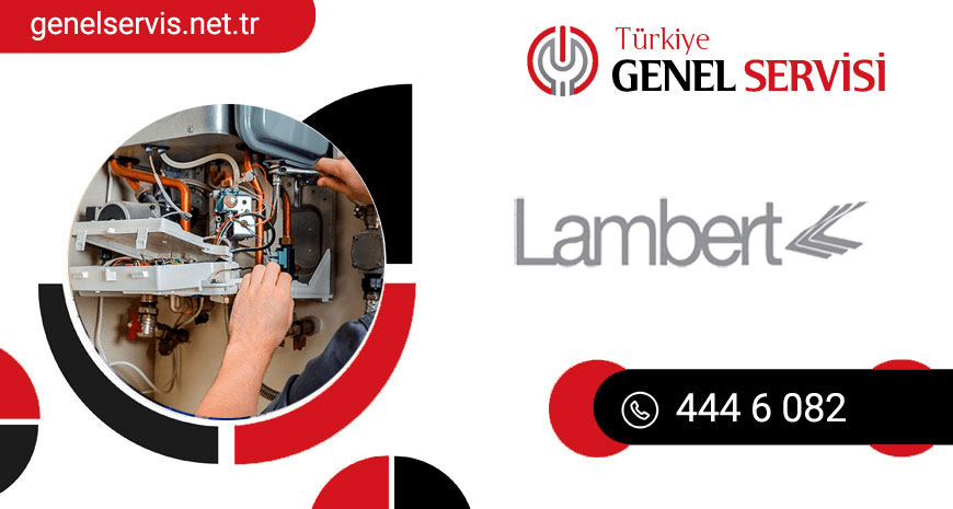 Türkiye Lambert Kombi Servisi